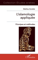 L'islamologie appliquée: Principes et méthodes (Études Arabes) (French Edition) 2343127247 Book Cover