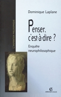 Penser, c'est-à-dire ?: Enquête neurophilosophique 2200265522 Book Cover