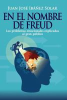 En el nombre de Freud: Los problemas emocionales, explicados al gran público. 1791600336 Book Cover