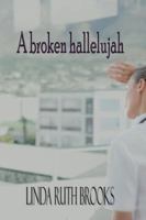 A broken hallelujah: An Australian collection of heart stories 0980816157 Book Cover