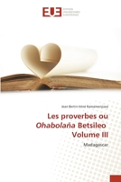Les proverbes ou Ohabolaña Betsileo Volume III: Madagascar (French Edition) 6203454842 Book Cover