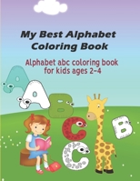 My Best Alphabet Coloring Book: Alphabet abc coloring book for kids ages 2-4. B08F6YD678 Book Cover