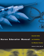 Nurse Educator Manual: Essential Skills and Guidelines for Effective Practice 1578396239 Book Cover