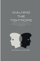 Walking the Tightrope: Breaking Free from Borderline Personality Disorder B0CTMW23DV Book Cover