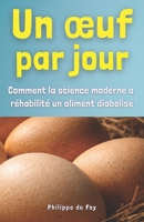 Un œuf par jour: comment la science moderne a réhabilité un aliment diabolisé (French Edition) B0FLY7K5L3 Book Cover