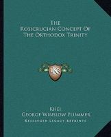 The Rosicrucian Concept Of The Orthodox Trinity 1425315933 Book Cover