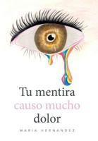 Tu Mentira Causo Mucho Dolor 1514471167 Book Cover