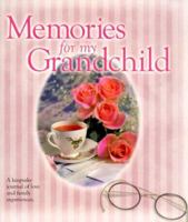 Memories for My Grandchild: A Keepsake Journal of Love and Family Experiences 1562454196 Book Cover