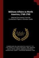 Military Affairs in North America, 1748-1765: Selected Documents From the Cumberland Papers in Windsor Castle 1376180898 Book Cover