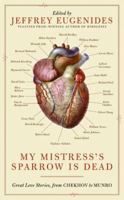 My Mistress's Sparrow Is Dead: Great Love Stories, from Chekhov to Munro 0061240370 Book Cover