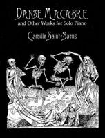 Danse Macabre and Other Works for Solo Piano 0486404099 Book Cover