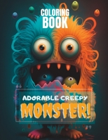 Adorable Creepy Monsters: A 40-page Coloring Book for Kids and Adults B0BW345Q4B Book Cover