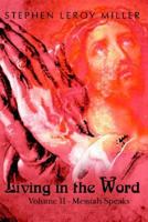Living in the Word: Volume II - Messiah Speaks 1403341060 Book Cover