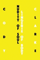 Nudity of Soul, Lingerie of Body: Two Hundred Poems 1973845431 Book Cover