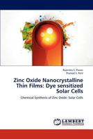 Zinc Oxide Nanocrystalline Thin Films: Dye sensitized Solar Cells: Chemical Synthesis of Zinc Oxide: Solar Cells 3659116564 Book Cover