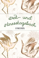 Diät- und Fitnesstagebuch: Das 8-Wochen-Tagebuch zum Ausfüllen für Fitness und Diät || Inkl. Nährwerttabelle, vielen Tipps und Motivation || Vorher vs. nachher uvm. (German Edition) 1656661799 Book Cover