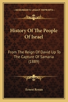 History Of The People Of Israel: From The Reign Of David Up To The Capture Of Samaria 1019348860 Book Cover