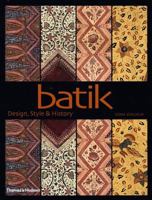 Batik: Design, Style, & History 0500284776 Book Cover