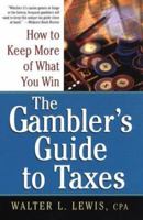 The Gambler's Guide To Taxes: How to Keep More of What You Win 0818406321 Book Cover