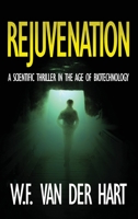 Rejuvenation: A Scientific Thriller in the Age of Biotechnology 946400732X Book Cover