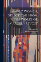 Simply Women, Selections From the Works of Marcel Prévost 1022192450 Book Cover