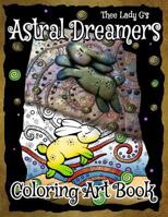 Astral Dreamers Colorable Art Book: A Dreamy Coloring Experience 1539968413 Book Cover