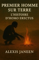 Homo Erectus: histoire du premier humain sur Terre B0FVMNR3CG Book Cover