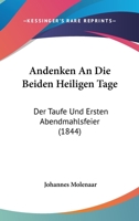 Andenken an Die Beiden Heiligen Tage Der Taufe Und Ersten Abendmahlsfeier (Classic Reprint) 1145009549 Book Cover