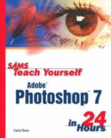 Sams Teach Yourself Adobe Photoshop 7 in 24 Hours 0672323885 Book Cover