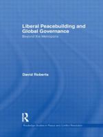 Liberal Peacebuilding and Global Governance: Beyond the Metropolis 0415497434 Book Cover