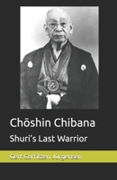Choshin Chibana: Shuri’s Last Warrior B0H36G78MT Book Cover