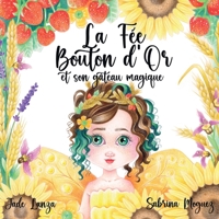 La Fée Bouton d'Or et son Gâteau Magique (French Edition) 2322551074 Book Cover