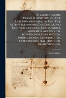 Etymologisches Parallelwörterbuch Der Lateinischen Sprache Und Der Alten Eigennamen Zur Erklärung Und Vergleichung Der Sanskrit, Gerischen, ... Lateinischen, Italienischen, Französischen, 1279259485 Book Cover