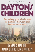 Dayton's Children: The Unlikely Gang Who Brought Us Aviation, the Cash and the Keys to the Road. 1499175582 Book Cover