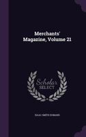 Merchants' Magazine, Volume 21 1344661157 Book Cover