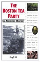 The Boston Tea Party in American History (In American History) 0766011399 Book Cover
