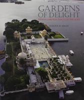 Gardens of Delight: Indian Gardens Through the Ages. Rahoul B. Singh 8174366792 Book Cover