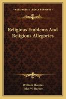 Religious Emblems and Religious Allegories 1425485081 Book Cover