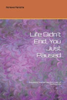 Life Didn't End, You Just Paused: Rebuilding Yourself and the Power of Starting Late B0GT4X6D7M Book Cover