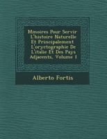 M�moires Pour Servir a l'Histoire Naturelle Et Principalement a l'Oryctographie de l'Italie, Et Des Pays Adjacens, Vol. 1 (Classic Reprint) 1144756294 Book Cover