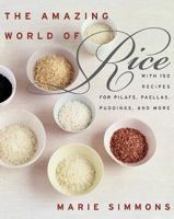 The Amazing World of Rice: With 150 Recipes for Pilafs, Paellas, Puddings, and More 0060938420 Book Cover
