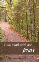 Come Walk with Me, Jesus 1490813624 Book Cover