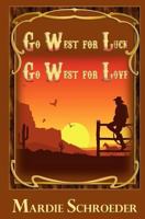 Go West for Luck Go West for Love 1517116570 Book Cover