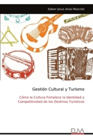 Gestión Cultural y Turismo: Cómo la Cultura Fortalece la Identidad y Competitividad de los Destinos Turísticos (Spanish Edition) 9999332315 Book Cover