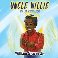Uncle Willie, The Old School Angel 1942022999 Book Cover