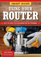 Smart Guide: Using Your Router: Safety Tips and Project Setup for Quality Results 1497106311 Book Cover