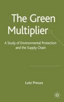 The Green Multiplier: A Study of Environmental Protection and the Supply Chain 1403932093 Book Cover