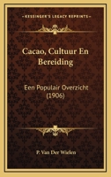 Cacao, Cultuur En Bereiding: Een Populair Overzicht (1906) 1141453428 Book Cover