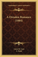 A Dresden Romance 1120116406 Book Cover