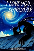 I Love You, Stargazer B0FK8W88SP Book Cover